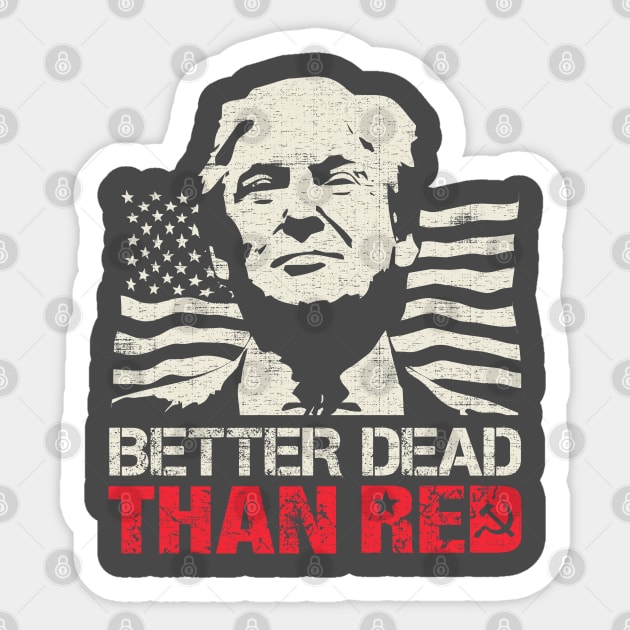 Trump Re-Election 2020 Better Dead Than Red Patriot Sticker by Designkix